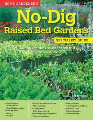 Home Gardener's No-Dig Raised Bed Gardens (UK Only) - A. & G. Bridgewater Specialist Guide