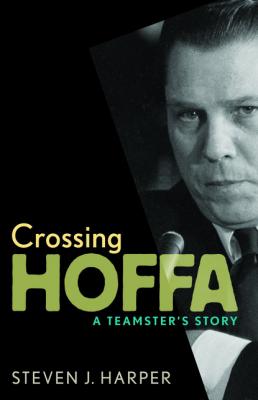 Crossing Hoffa - Steven J.  Harper 