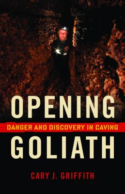 Opening Goliath - Cary J.  Griffith 