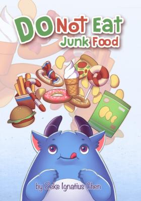 Do Not Eat Junk Food - Zeke Ignatius Chen 