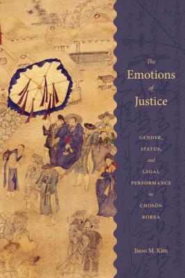 The Emotions of Justice - Jisoo M. Kim Korean Studies of the Henry M. Jackson School of International Studies