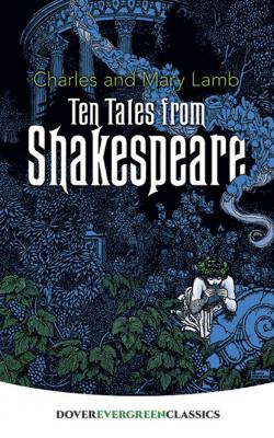 Ten Tales from Shakespeare - Charles  Lamb Dover Children's Evergreen Classics