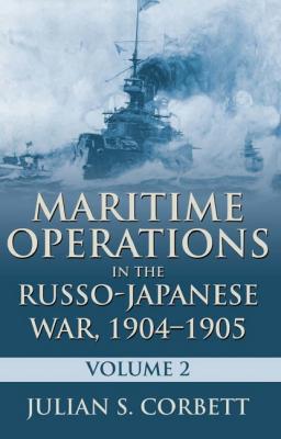 Maritime Operations in the Russo-Japanese War, 1904?1905 - Corbett Julian Stafford 