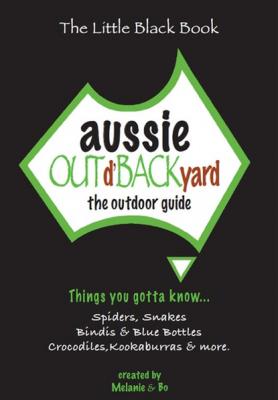Aussie Out d'Backyard: The Outdoor Guide - Melanie Ablan The Little Black Book