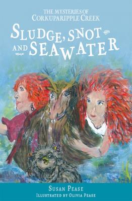 Sludge, Snot and Seawater - Susan Pease 