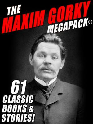The Maxim Gorky MEGAPACK® - Максим Горький 