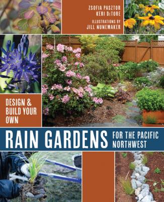 Rain Gardens For the Pacific Northwest - Zsofia Pasztor 