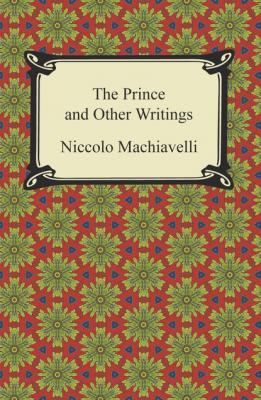The Prince and Other Writings - Niccolò Machiavelli 