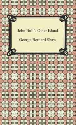 John Bull's Other Island - GEORGE BERNARD SHAW 