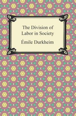 The Division of Labor in Society - Durkheim Émile 