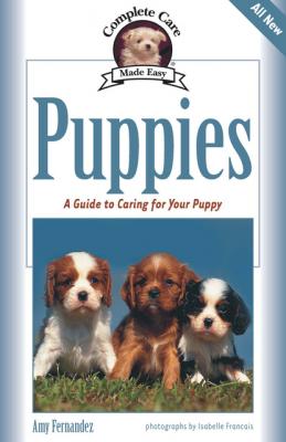 Puppies - Amy Fernandez Complete Care Made Easy