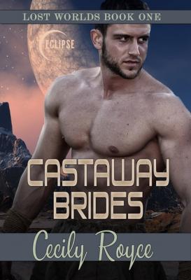 Castaway Brides - Cecily Royce Lost Worlds