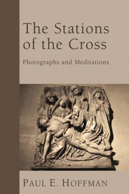 The Stations of the Cross - Paul E. Hoffman 