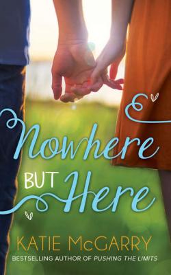 Nowhere But Here - Katie  McGarry 