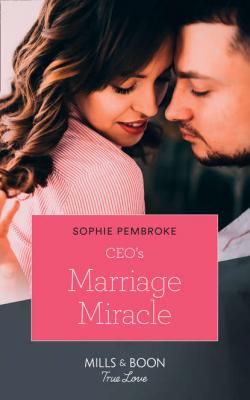 Ceo's Marriage Miracle - Sophie  Pembroke 