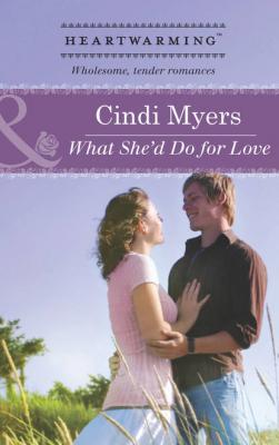 What She'd Do for Love - Cindi  Myers 