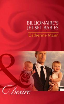Billionaire's Jet-Set Babies - Catherine Mann 