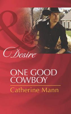 One Good Cowboy - Catherine Mann 