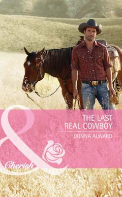 The Last Real Cowboy - DONNA  ALWARD 