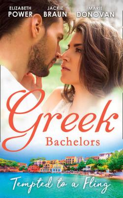 Greek Bachelors: Tempted To A Fling: A Greek Escape / Greek for Beginners / My Sexy Greek Summer - Jackie Braun 