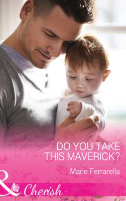 Do You Take This Maverick? - Marie  Ferrarella 