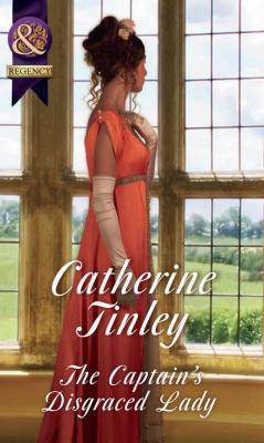 The Captain's Disgraced Lady - Catherine  Tinley 