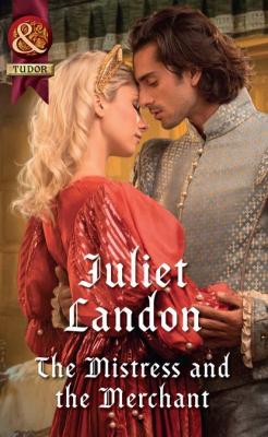 The Mistress And The Merchant - Juliet  Landon 