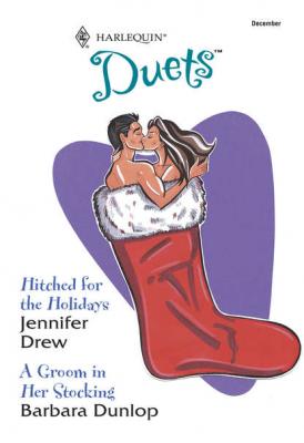 Hitched For The Holidays: Hitched For The Holidays / A Groom In Her Stocking - Barbara Dunlop 