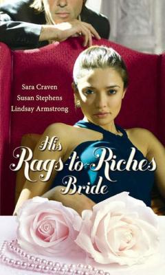 His Rags-to-Riches Bride: Innocent on Her Wedding Night / Housekeeper at His Beck and Call / The Australian's Housekeeper Bride - Susan  Stephens 