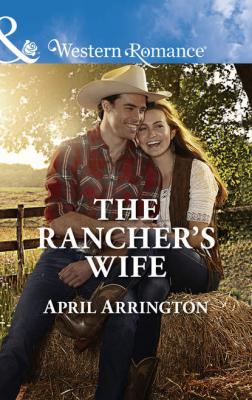 The Rancher's Wife - April  Arrington 
