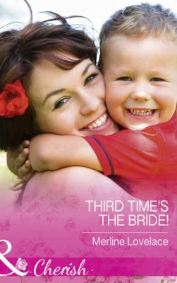 Third Time's The Bride! - Merline  Lovelace 