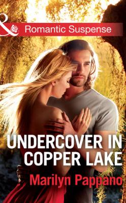 Undercover in Copper Lake - Marilyn  Pappano 