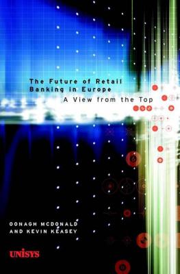 The Future of Retail Banking in Europe - Kevin  Keasey 
