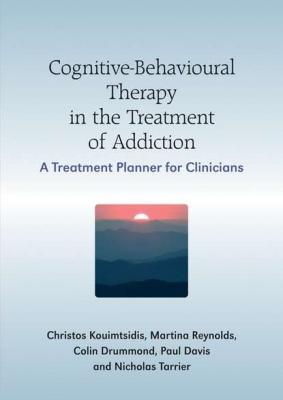 Cognitive-Behavioural Therapy in the Treatment of Addiction - paul  Davis 