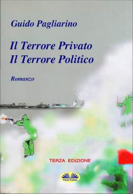 Il Terrore Privato Il Terrore Politico - Guido Pagliarino 