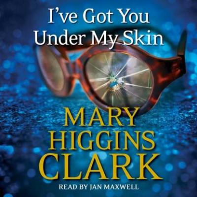 I've Got You Under My Skin - Mary Higgins Clark 