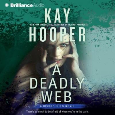 Deadly Web - Kay  Hooper Bishop Files Trilogy