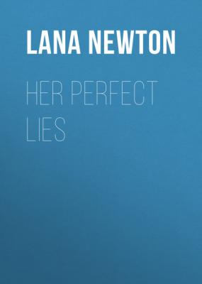 Her Perfect Lies - Lana Newton 