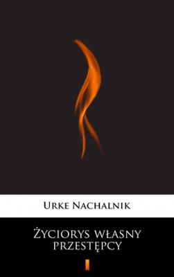 Życiorys własny przestępcy - Urke Nachalnik 