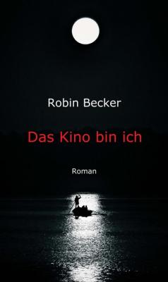 Das Kino bin ich - Robin Becker 