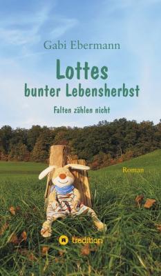 Lottes bunter Lebensherbst - Gabi Ebermann 