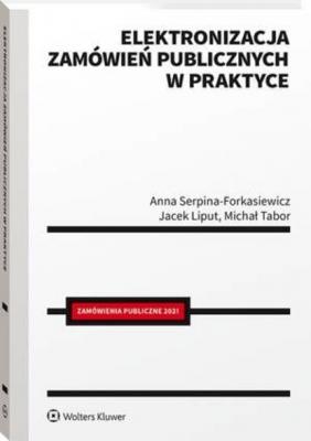 Elektronizacja zamówień publicznych w praktyce - Jacek Liput Poradniki LEX
