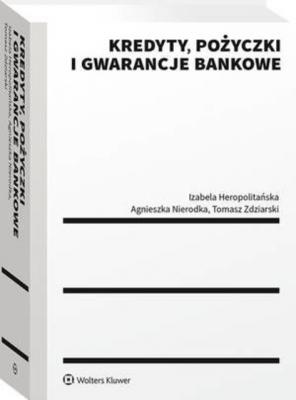 Kredyty, pożyczki i gwarancje bankowe - Izabela Heropolitańska Poradniki LEX