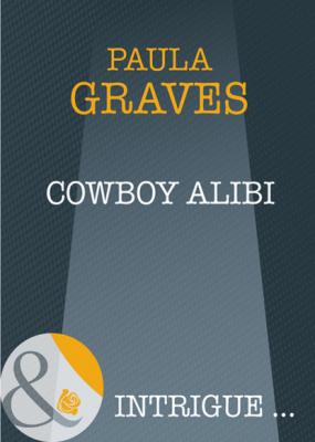 Cowboy Alibi - Пола Грейвс Mills & Boon Intrigue
