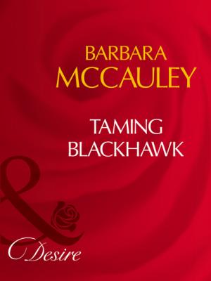 Taming Blackhawk - Barbara McCauley Mills & Boon Desire
