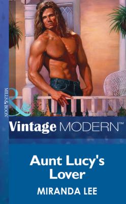 Aunt Lucy's Lover - Miranda Lee Mills & Boon Modern