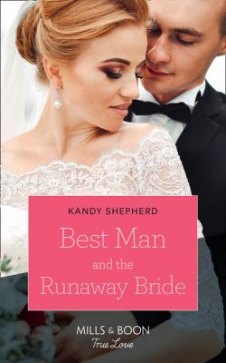 Best Man And The Runaway Bride - Kandy  Shepherd Mills & Boon True Love
