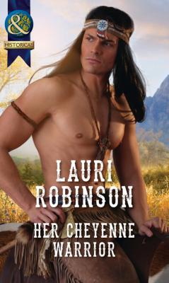 Her Cheyenne Warrior - Lauri Robinson Mills & Boon Historical