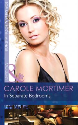 In Separate Bedrooms - Кэрол Мортимер Mills & Boon Modern