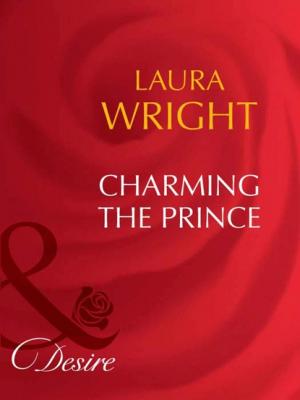 Charming The Prince - Laura Wright Mills & Boon Desire